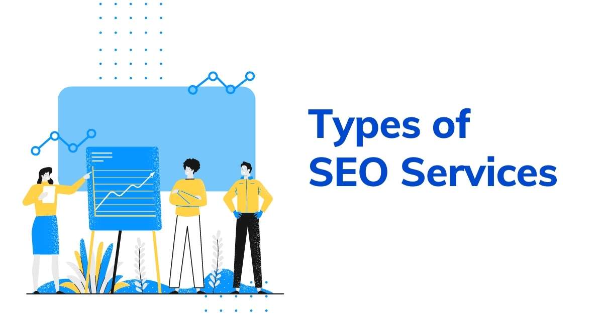Types Of SEO Services That Are A Must For Every Business